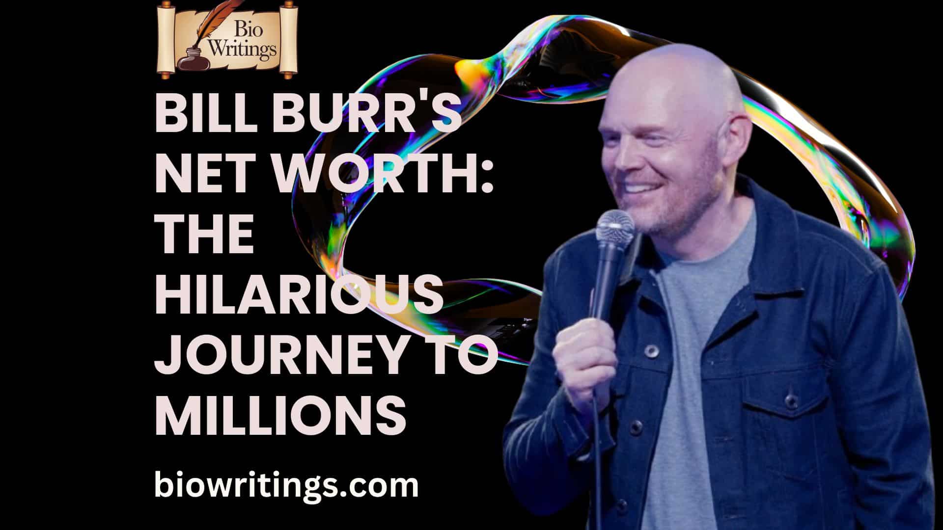 Bill Burr's Net Worth: The Hilarious Journey to Millions