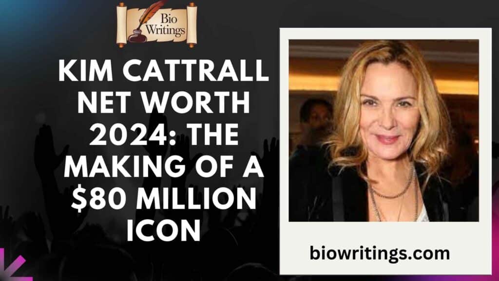 Kim Cattrall Net Worth 2024: The Making of a $80 Million Icon