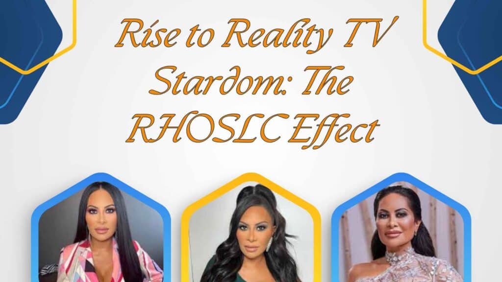 Rise to Reality TV Stardom: The RHOSLC Effect