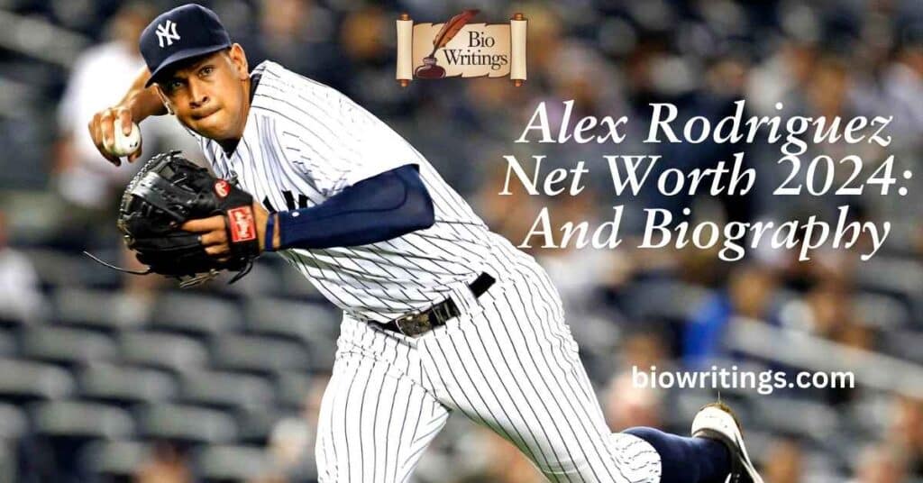 Alex Rodriguez Net Worth 2024: And Biography