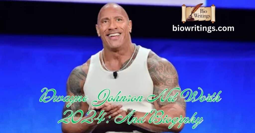 Dwayne Johnson Net Worth 2024: And Biogrphy