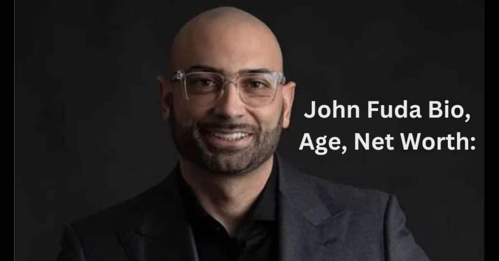 John Fuda Bio, Age, Net Worth: