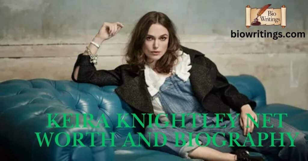 Keira Knightley Net Worth and Biography