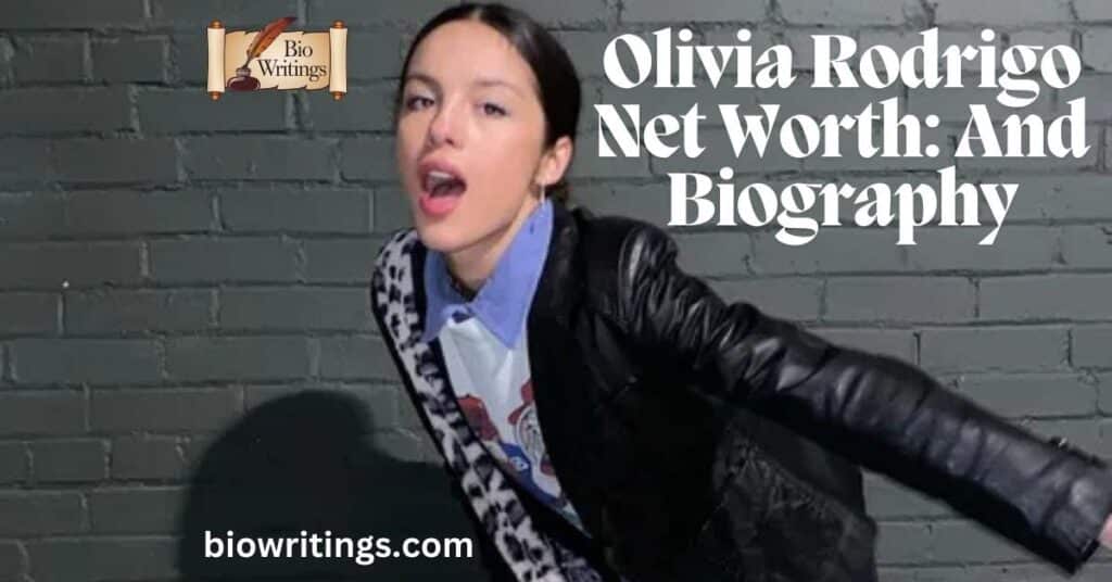 Olivia Rodrigo Net Worth: And Biography