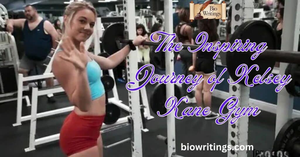 The Inspiring Journey of Kelsey Kane Gym